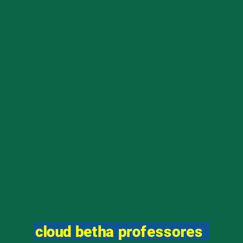 cloud betha professores